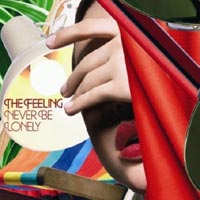 The Feeling - 'Never Be Lonely' (Island) Released 28/08/06