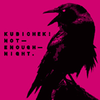 Kuchichek! - 'Not Enough Night' (30:30) Released 19/03/07