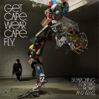 Get Cape. Wear Cape. Fly - 'Searching For The Hows And Whys' (Atlantic) Released 03/03/07