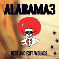 Alabama 3 - 'Hits And Exit Wounds' (One Little Indian) Released 21/04/08